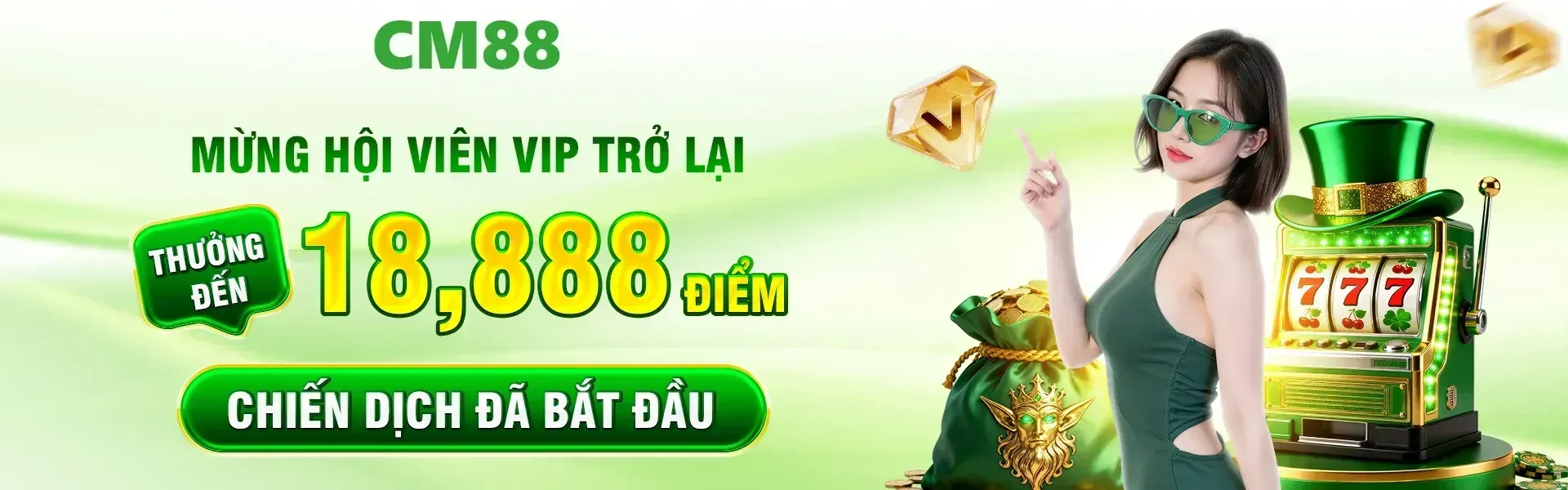 CM88 dành riêng chương trình chào mừng VIP quay lại, mở cơ hội nhận thưởng tối đa 18,888 điểm cho tài khoản hợp lệ.